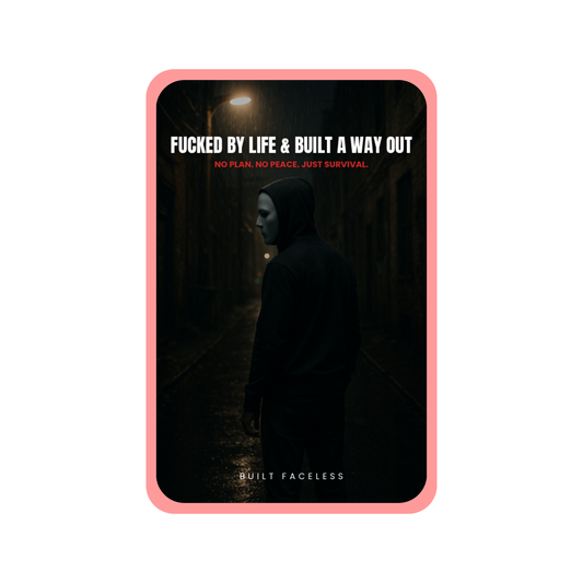F*cked by Life & Built a Way Out